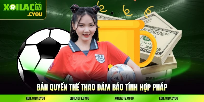 Bản quyền thể thao đảm bảo tính hợp pháp