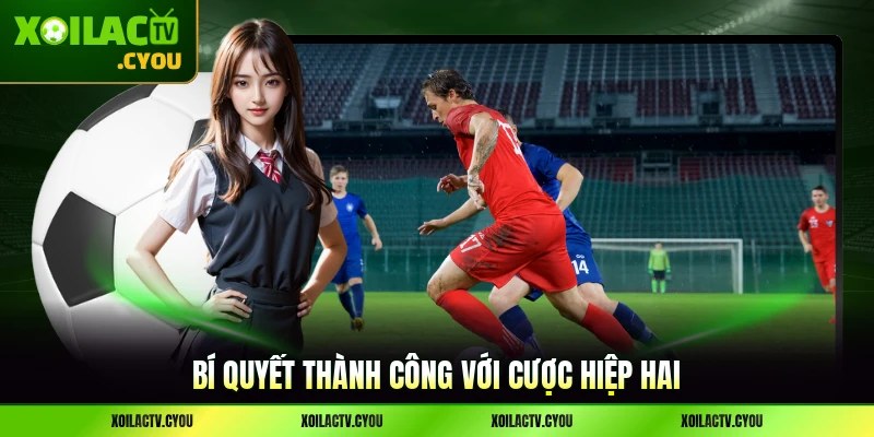 Bí quyết thành công với cược hiệp hai