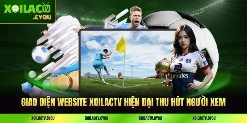 Giao diện website XoilacTV hiện đại thu hút người xem