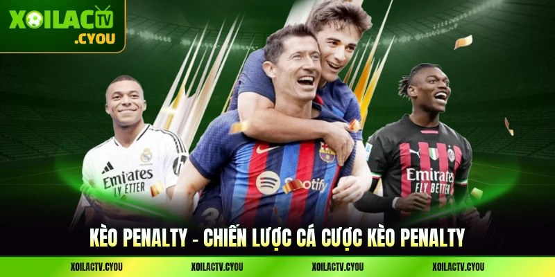 Kèo Penalty - Chiến Lược Cá Cược Kèo Penalty Mới Nhất