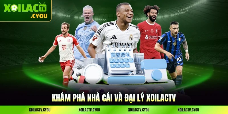 Khám phá nhà cái và đại lý XoilacTV