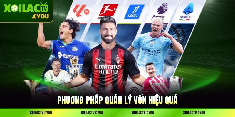 Phương pháp quản lý chơi vốn hiệu quả đem về những thứ giá trị cao