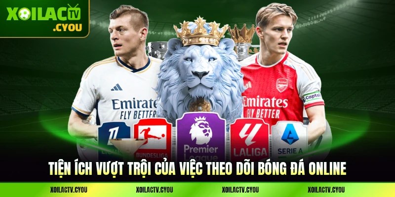 Tiện ích vượt trội của việc theo dõi bóng đá online